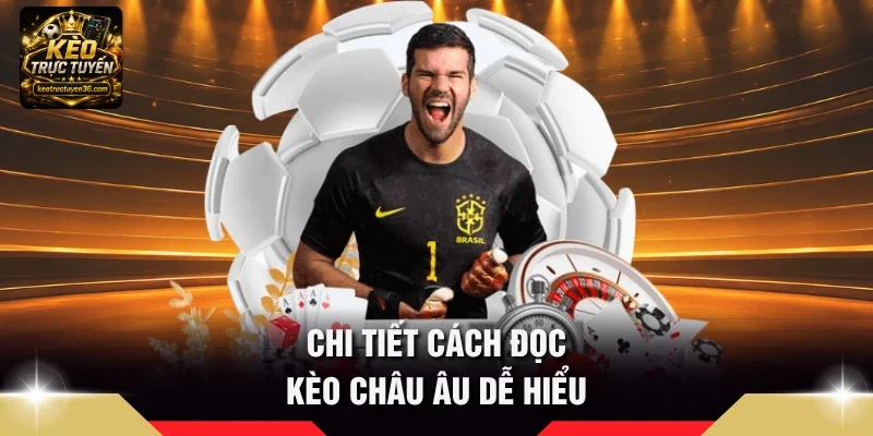 Kèo Châu Âu Là Gì - Hướng Dẫn Bắt Kèo 1x2 Hay Từ Cao Thủ 4 Chi tiết cách đọc Kèo châu Âu dễ hiểu