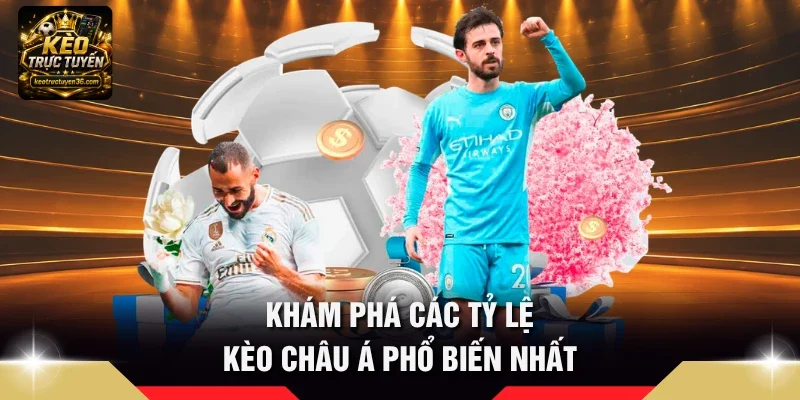 Kèo Châu Á Là Gì – Cẩm Nang Đọc Kèo Chấp Cho Người Mới 3 Khám phá các tỷ lệ Kèo châu Á phổ biến nhất