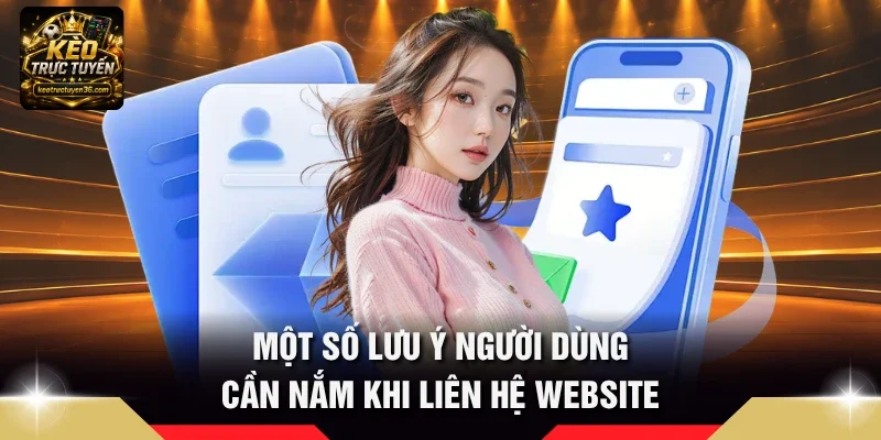 Liên Hệ 3 Một số lưu ý người dùng cần nắm khi liên hệ website