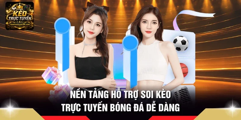 Kèo Trực Tuyến – Tỷ Lệ Kèo Bóng Đá, Soi Kèo & Nhận Định 9 Nền tảng hỗ trợ soi kèo trực tuyến bóng đá dễ dàng